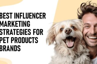 Best Influencer Marketing Strategies For Pet Products